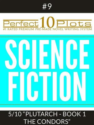 cover image of Perfect 10 Science Fiction Plots #9-5 "PLUTARCH--BOOK 1 THE CONDORS"
